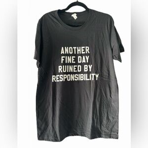 ‘Another Fine Day Ruined By Responsibilities’ Black Short Sleeve Funny Tee